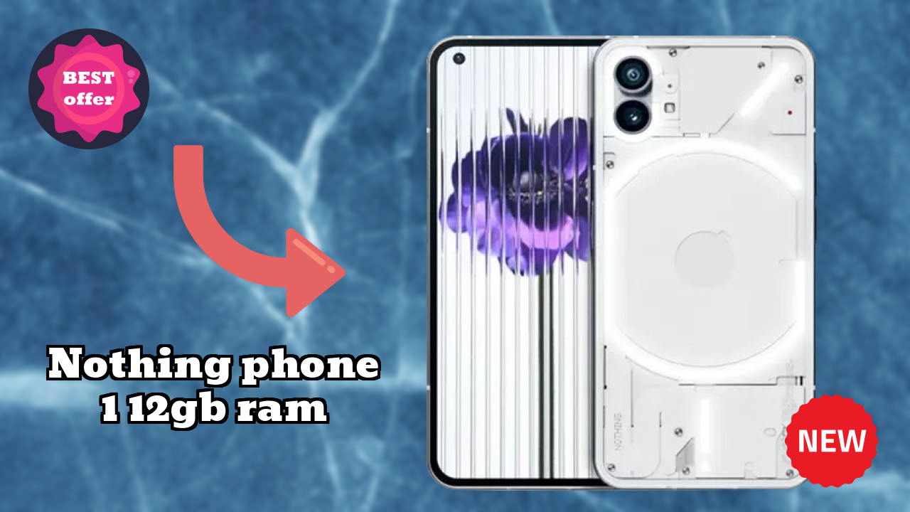 2026 Nothing Phone 1 12GB RAM: Best Smartphone in World for All Smartphone U