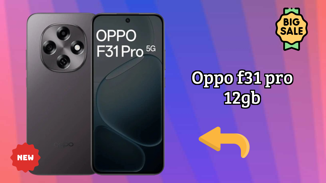 OPPO F31 Pro 12GB Battery Life: 7000 MAh How Long Lasts