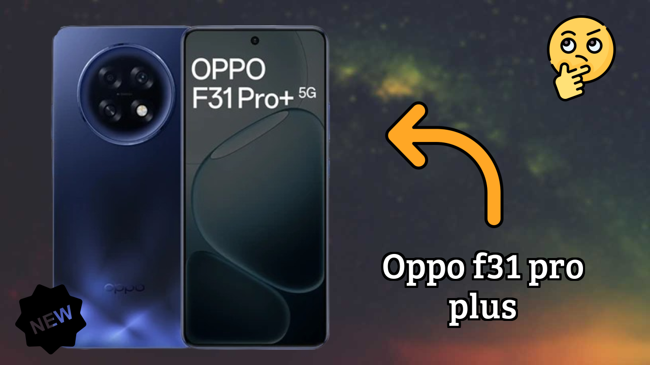 OPPO F31 Pro Plus Display Quality: AMOLED Explained