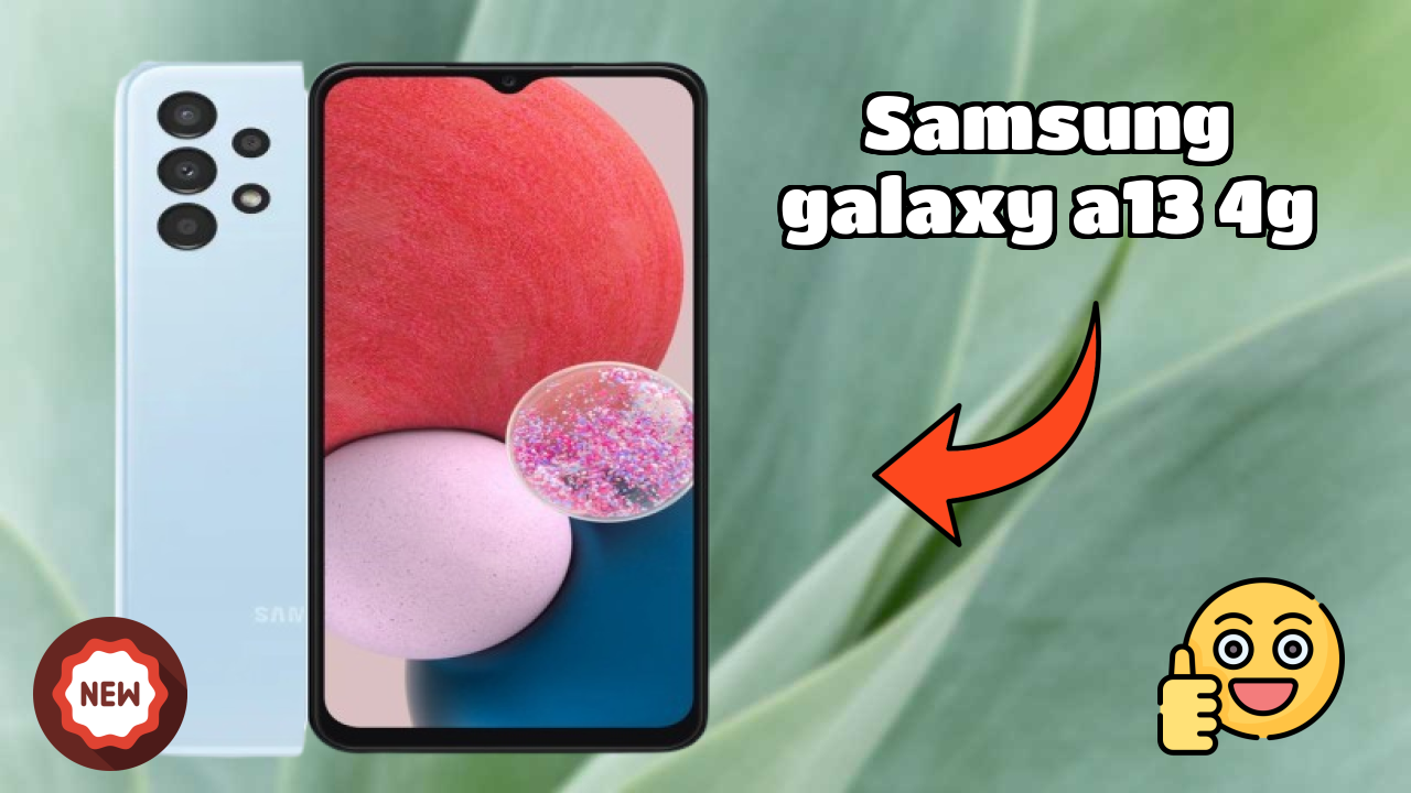 Why Samsung Samsung Galaxy A13 4G is Perfect for Content Creators