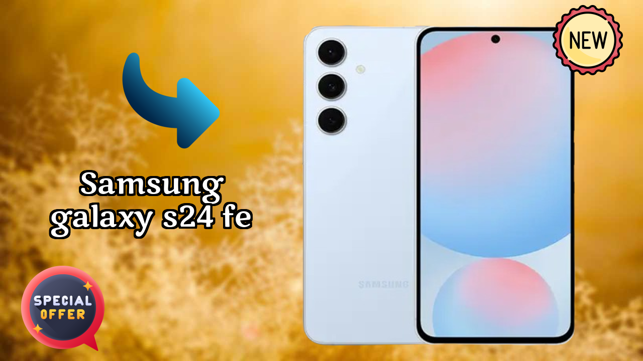 What Makes Samsung Galaxy S24 FE Stand Out in 2026?
