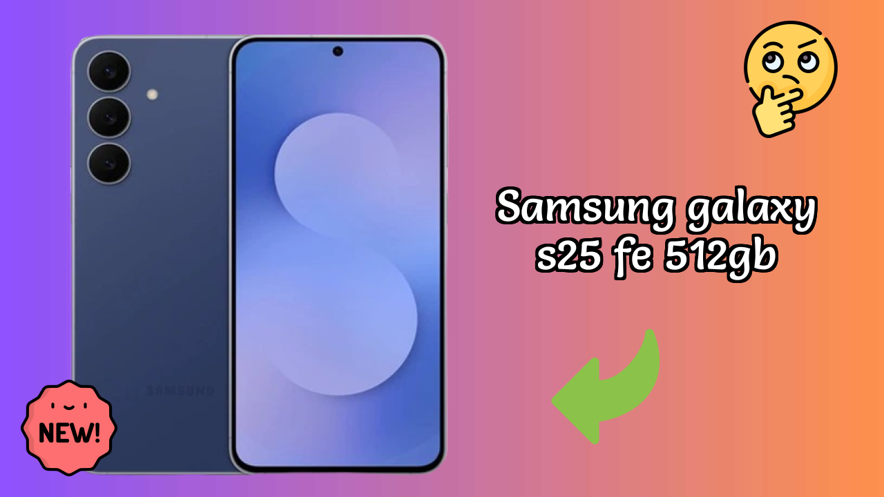 Samsung Galaxy S25 FE 512GB Battery Life: 4900 MAh Charging Time
