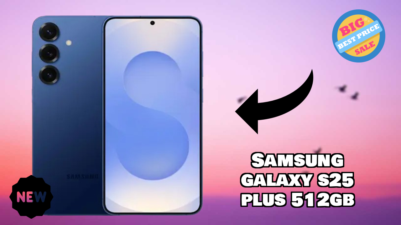 Samsung Galaxy S25 Plus 512GB at ₹111,999 - Complete Buying Guide